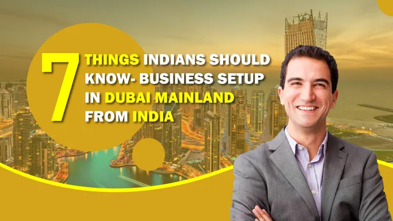 7 Things Indians Must know about Business Setup in Dubai